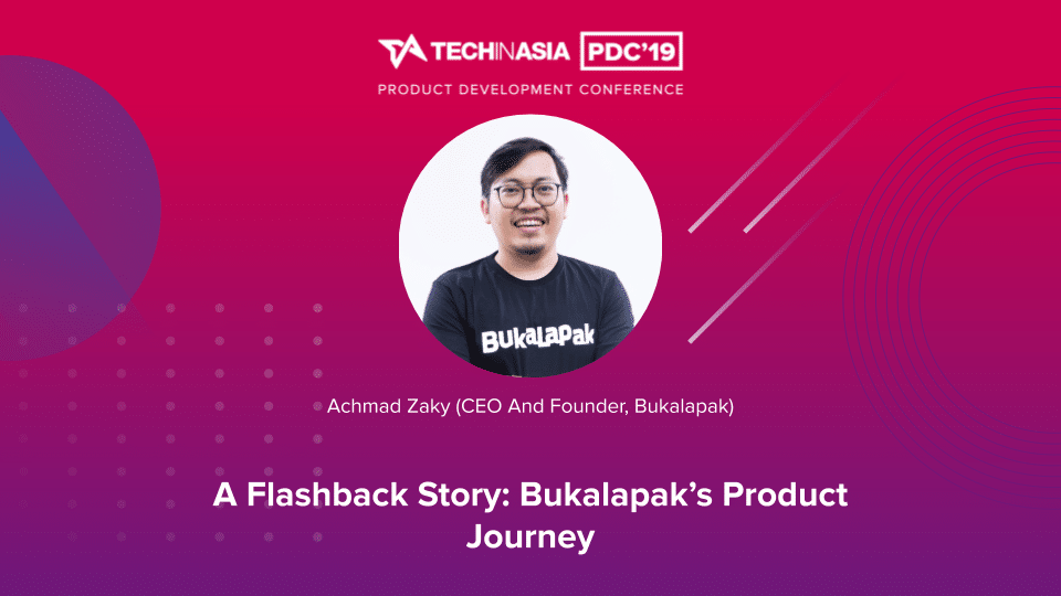 A Flashback Story Bukalapak S Product Journey Achmad Zaky Ceo And Founder Bukalapak Tech In Asia Edu