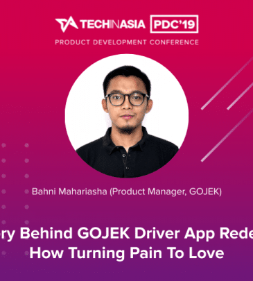 A Story Behind GOJEK Driver App Redesign: How Turning Pain to Love – Bahni Mahariasha (Product Manager, GOJEK)