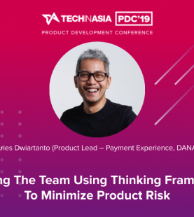 Leading The Team Using Thinking Framework to Minimize Product Risk – Aries Dwiartanto (Product Lead – Payment Experience, DANA)